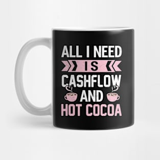 All I Need Is Cashflow And Hot Cocoa Mug